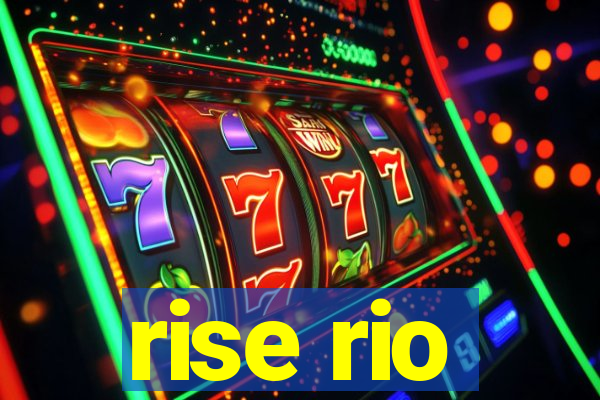 rise rio